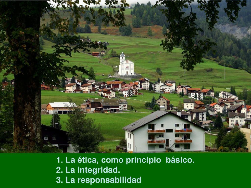 1. La ética, como principio básico. 2. La integridad. 3