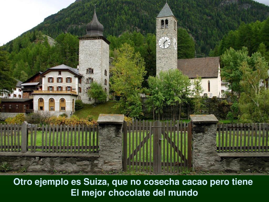 Otro ejemplo es Suiza, que no cosecha cacao pero tiene