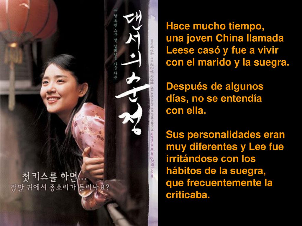 Hace mucho tiempo, una joven China llamada. Leese casó y fue a vivir. con el marido y la suegra. Después de algunos.