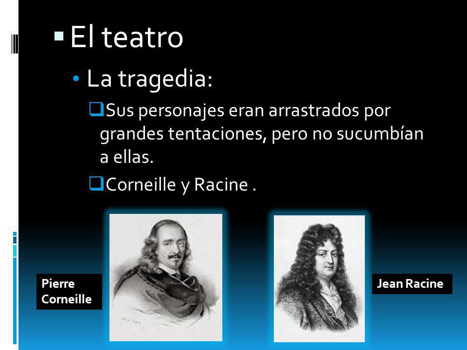 El teatro La tragedia: Sus personajes eran arrastrados por grandes tentaciones, pero no sucumbían a ellas.