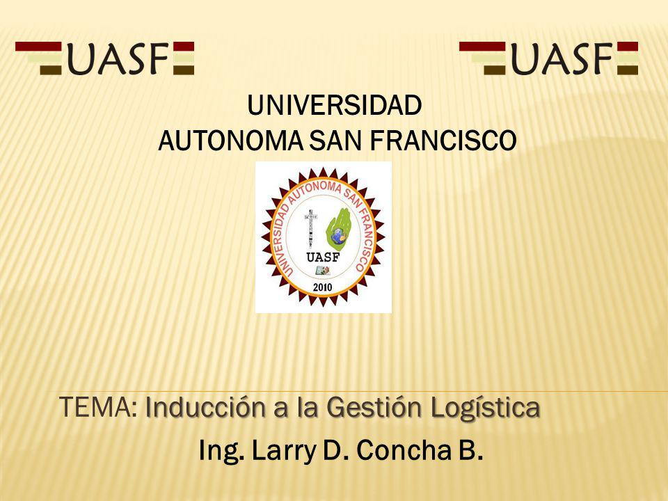TEMA: Inducción a la Gestión Logística Ing. Larry D. Concha B.