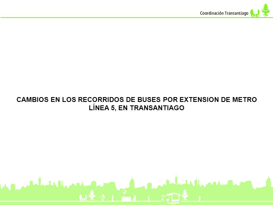 CAMBIOS EN LOS RECORRIDOS DE BUSES POR EXTENSION DE METRO