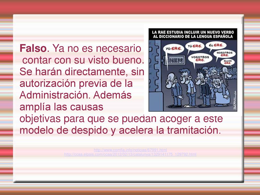 Falso. Ya no es necesario contar con su visto bueno.