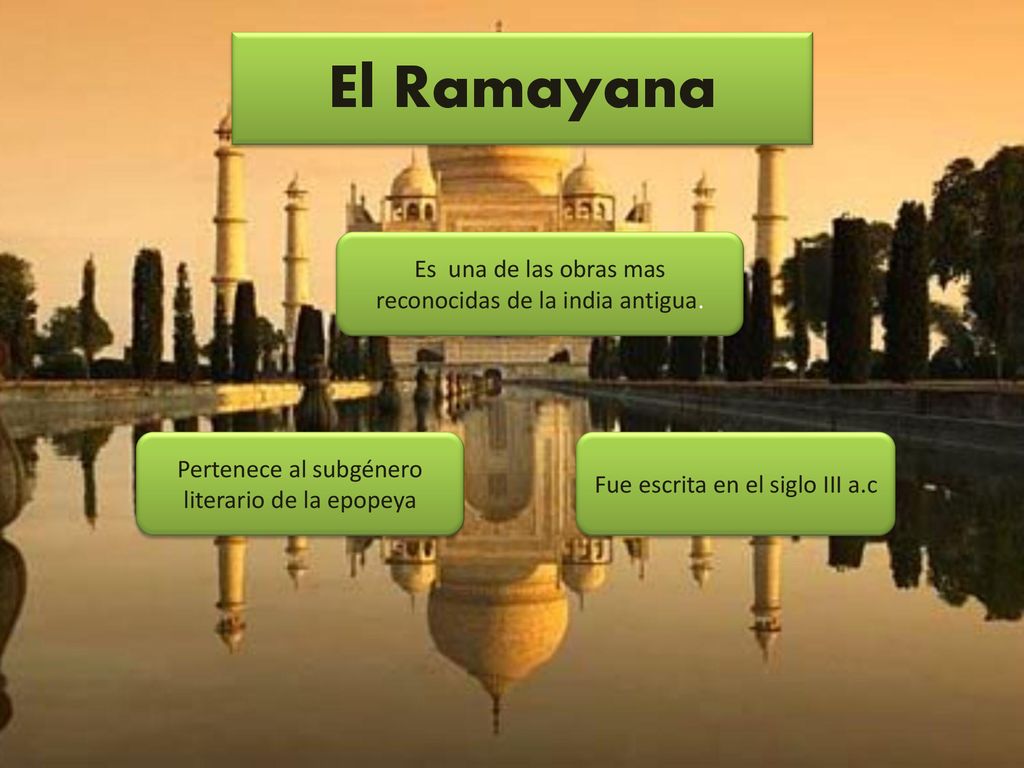 El Ramayana Es una de las obras mas reconocidas de la india antigua.