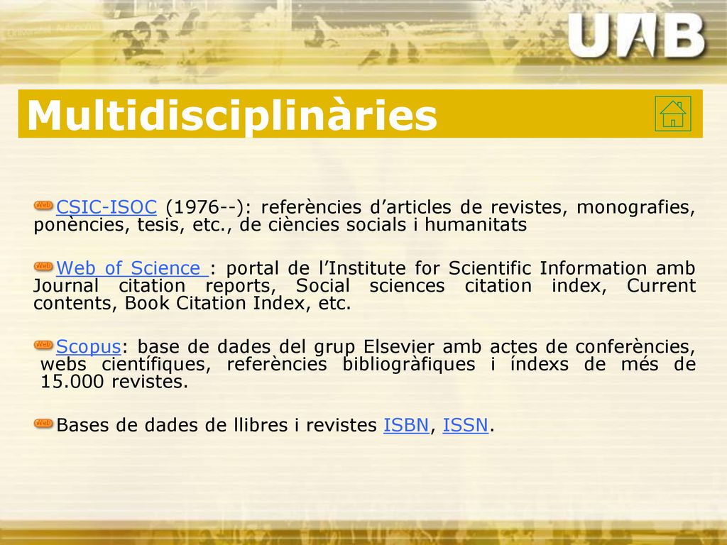 Multidisciplinàries CSIC-ISOC (1976--): referències d’articles de revistes, monografies, ponències, tesis, etc., de ciències socials i humanitats.