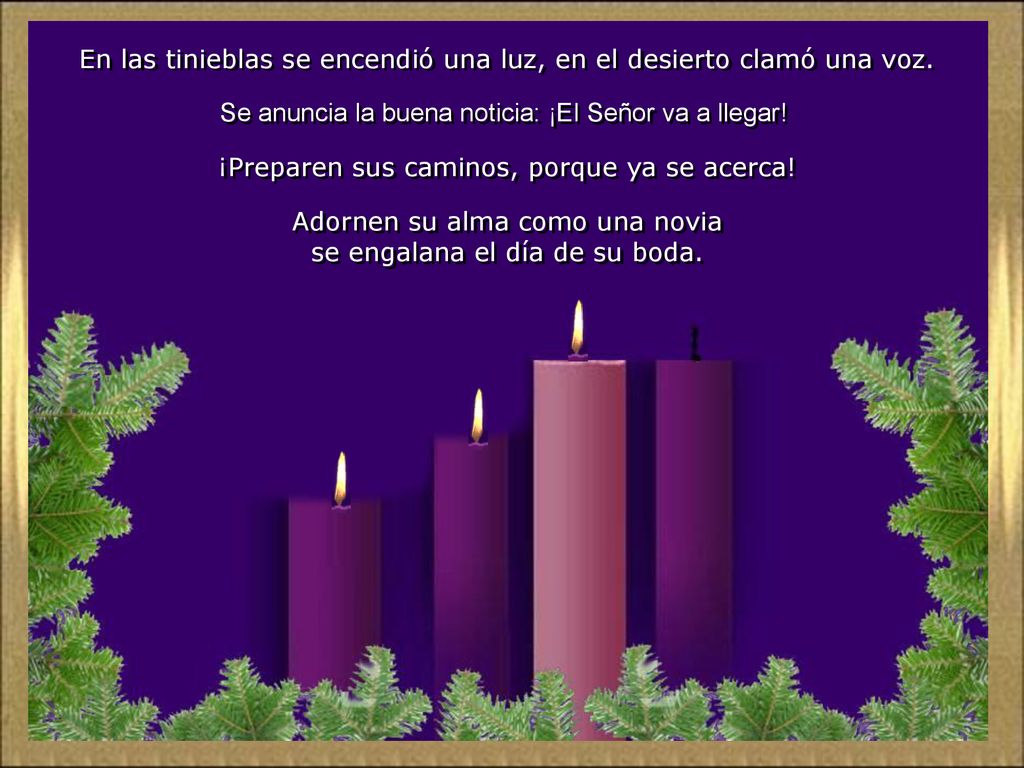 En las tinieblas se encendió una luz, en el desierto clamó una voz.