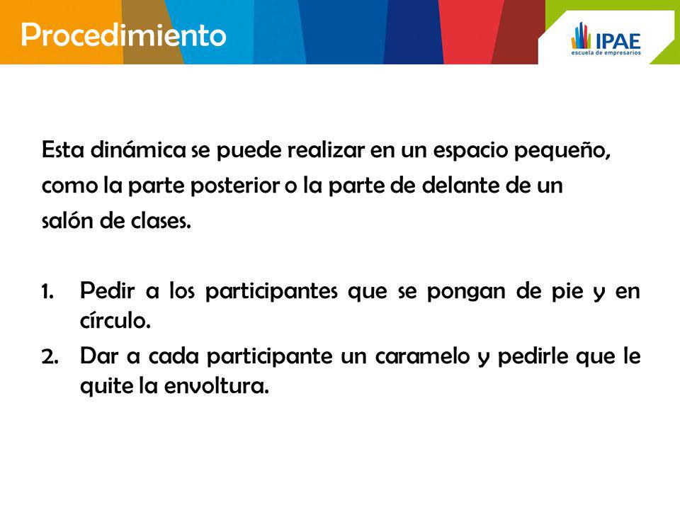 Procedimiento Esta dinámica se puede realizar en un espacio pequeño,