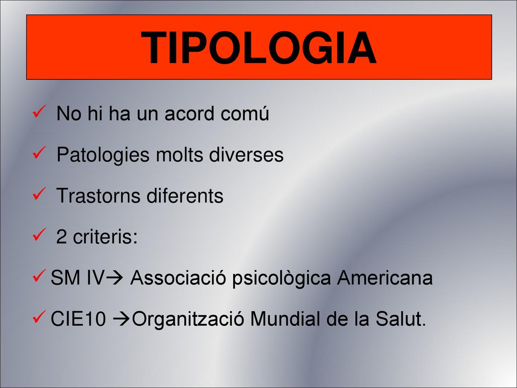 TIPOLOGIA No hi ha un acord comú Patologies molts diverses