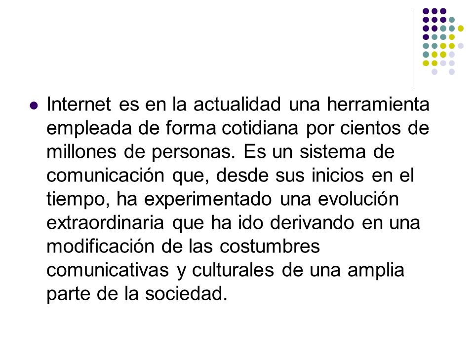 Internet es en la actualidad una herramienta empleada de forma cotidiana por cientos de millones de personas.