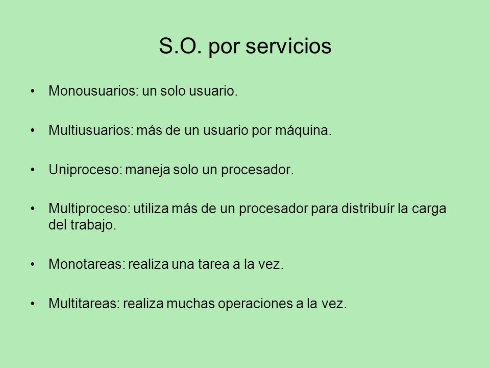 S.O. por servicios Monousuarios: un solo usuario.