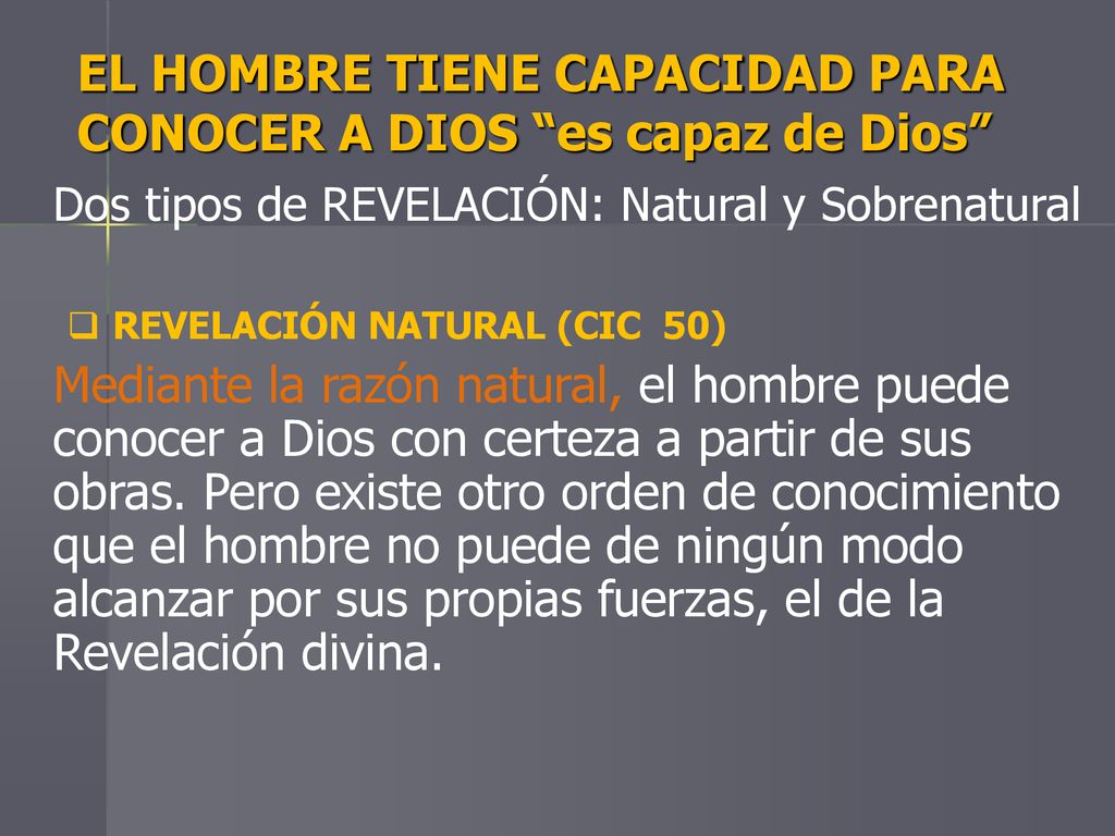 EL HOMBRE TIENE CAPACIDAD PARA CONOCER A DIOS es capaz de Dios