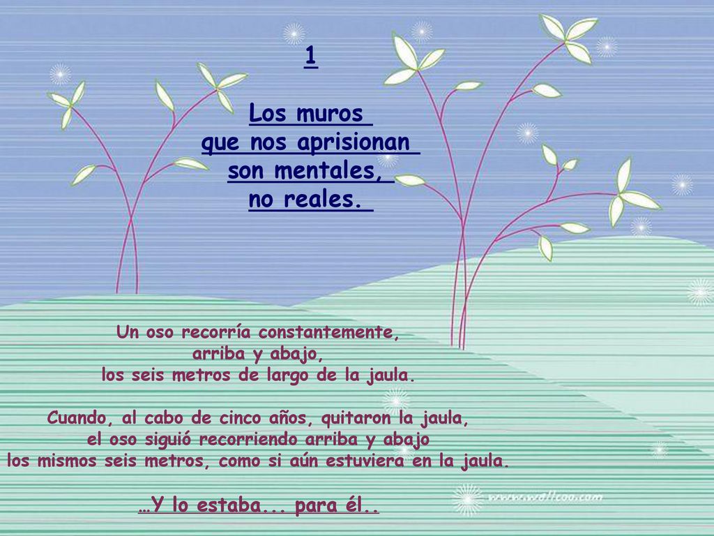 1 Los muros que nos aprisionan son mentales, no reales.