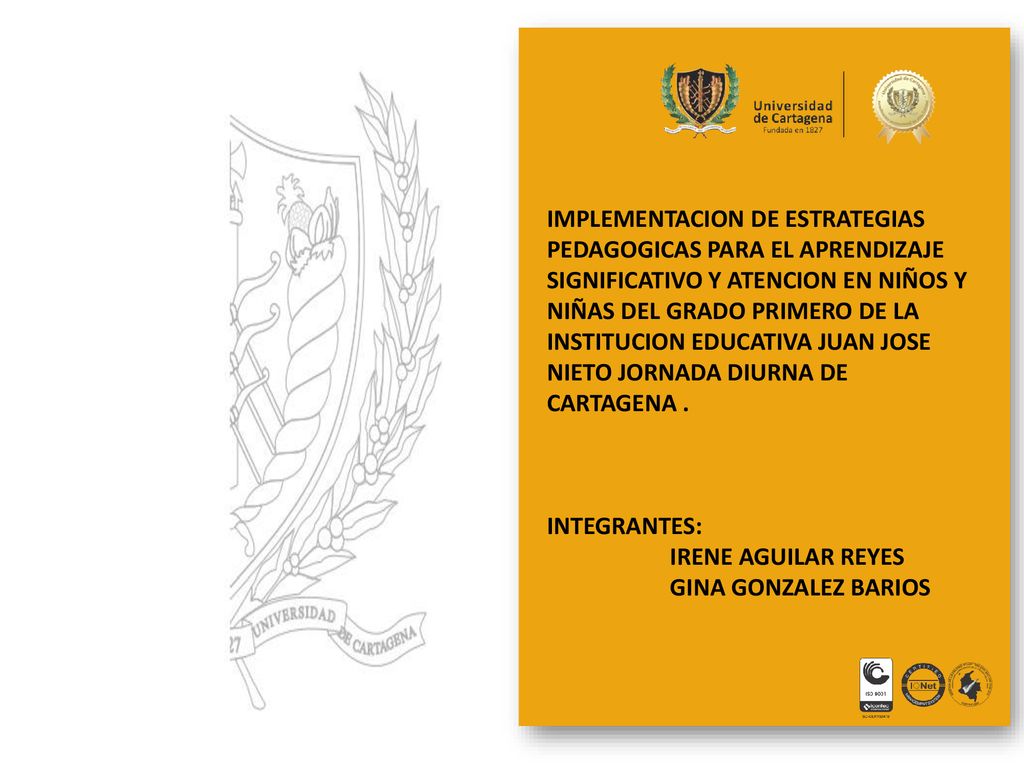 IMPLEMENTACION DE ESTRATEGIAS PEDAGOGICAS PARA EL APRENDIZAJE SIGNIFICATIVO Y ATENCION EN NIÑOS Y NIÑAS DEL GRADO PRIMERO DE LA INSTITUCION EDUCATIVA JUAN JOSE NIETO JORNADA DIURNA DE CARTAGENA .