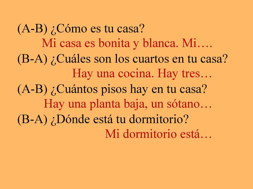 (A-B) ¿Cómo es tu casa (B-A) ¿Cuáles son los cuartos en tu casa (A-B) ¿Cuántos pisos hay en tu casa