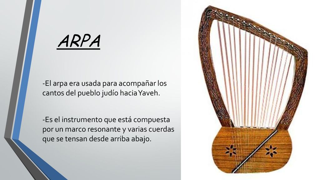 ARPA -El arpa era usada para acompañar los cantos del pueblo judío hacia Yaveh.