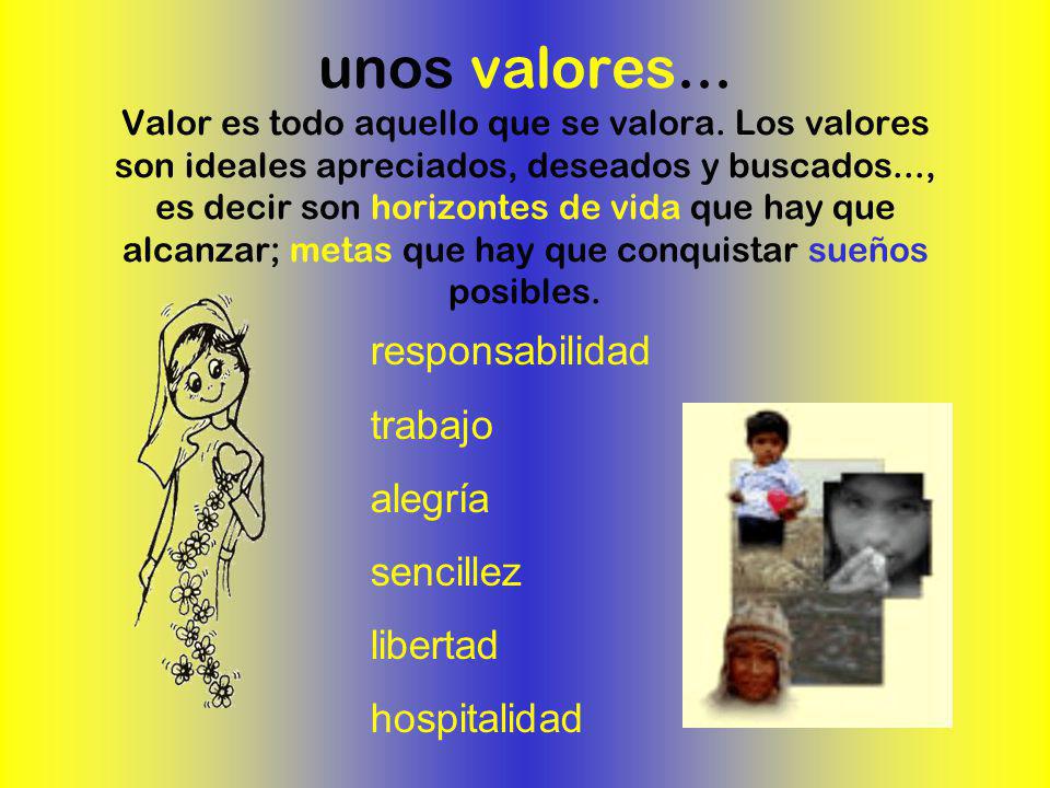 unos valores. Valor es todo aquello que se valora