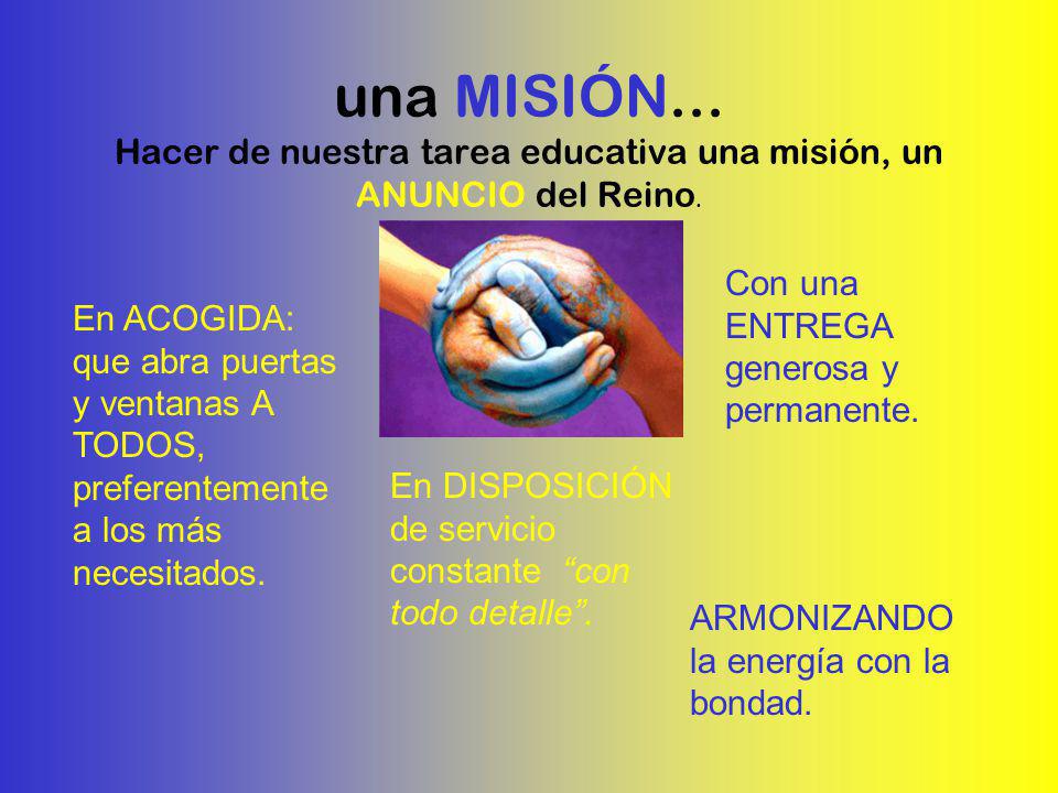 una MISIÓN... Hacer de nuestra tarea educativa una misión, un ANUNCIO del Reino.