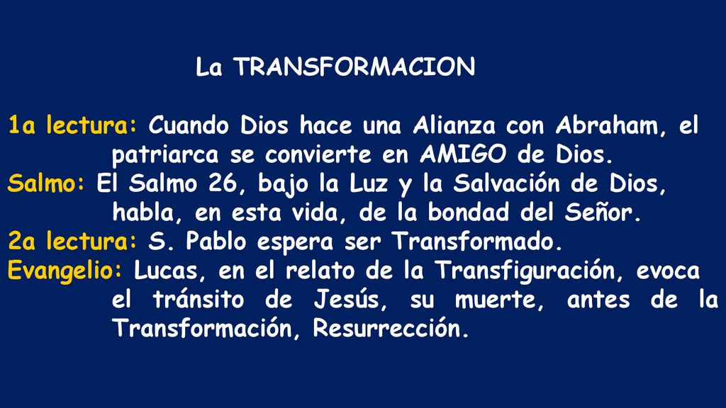 La TRANSFORMACION 1a lectura: Cuando Dios hace una Alianza con Abraham, el patriarca se convierte en AMIGO de Dios. Salmo: El Salmo 26, bajo la Luz y la Salvación de Dios,