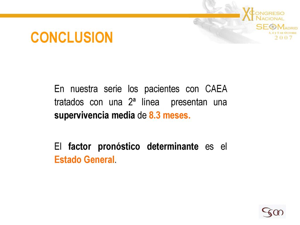 CONCLUSION En nuestra serie los pacientes con CAEA tratados con una 2ª línea presentan una supervivencia media de 8.3 meses.