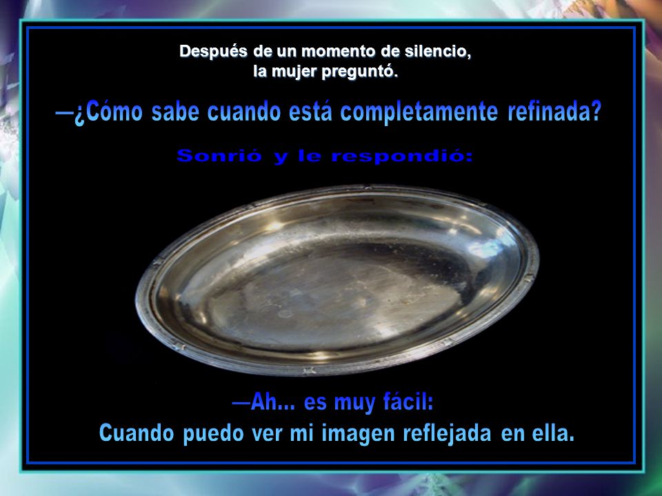 Después de un momento de silencio, la mujer preguntó.