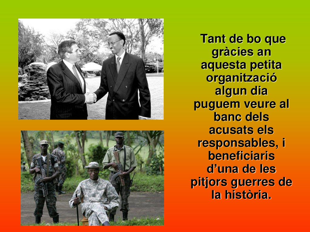 Tant de bo que gràcies an aquesta petita organització algun dia puguem veure al banc dels acusats els responsables, i beneficiaris d’una de les pitjors guerres de la història.
