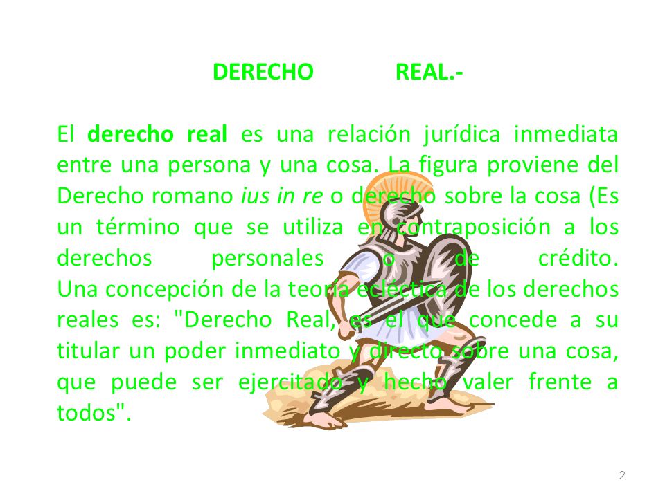 DERECHO REAL.- El derecho real es una relación jurídica inmediata entre una persona y una cosa.