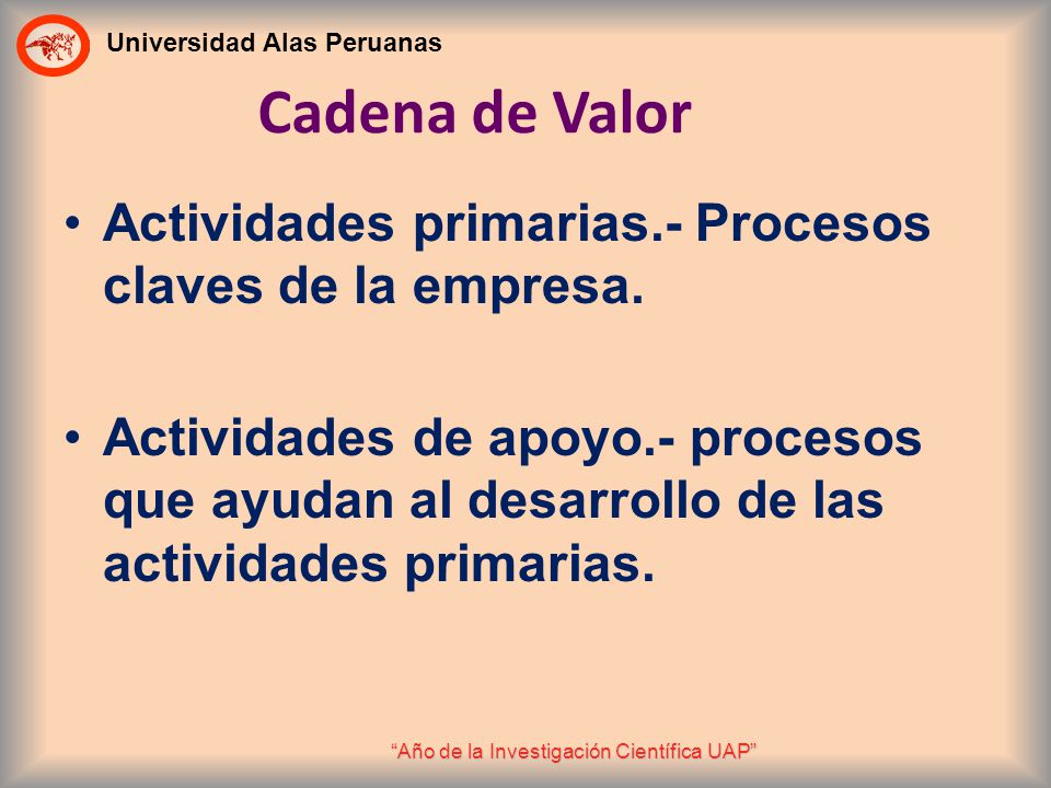 Cadena de Valor Actividades primarias.- Procesos claves de la empresa.