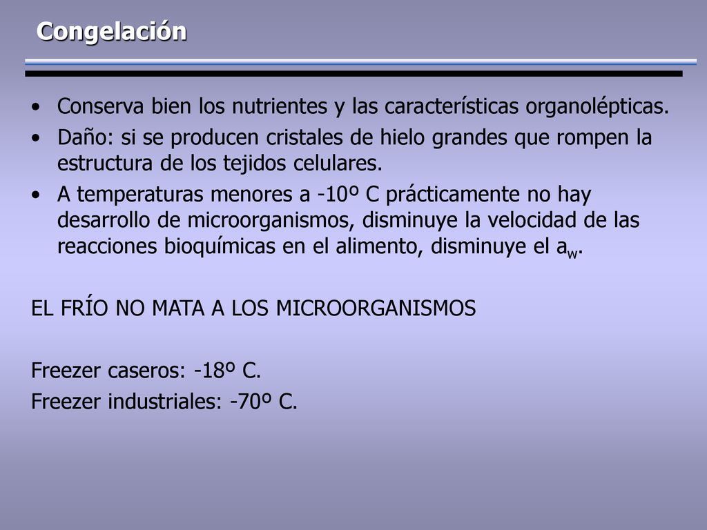 Congelación Conserva bien los nutrientes y las características organolépticas.