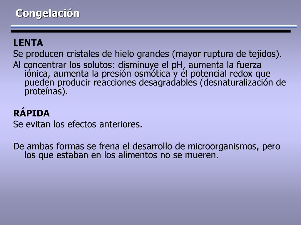 Congelación LENTA. Se producen cristales de hielo grandes (mayor ruptura de tejidos).