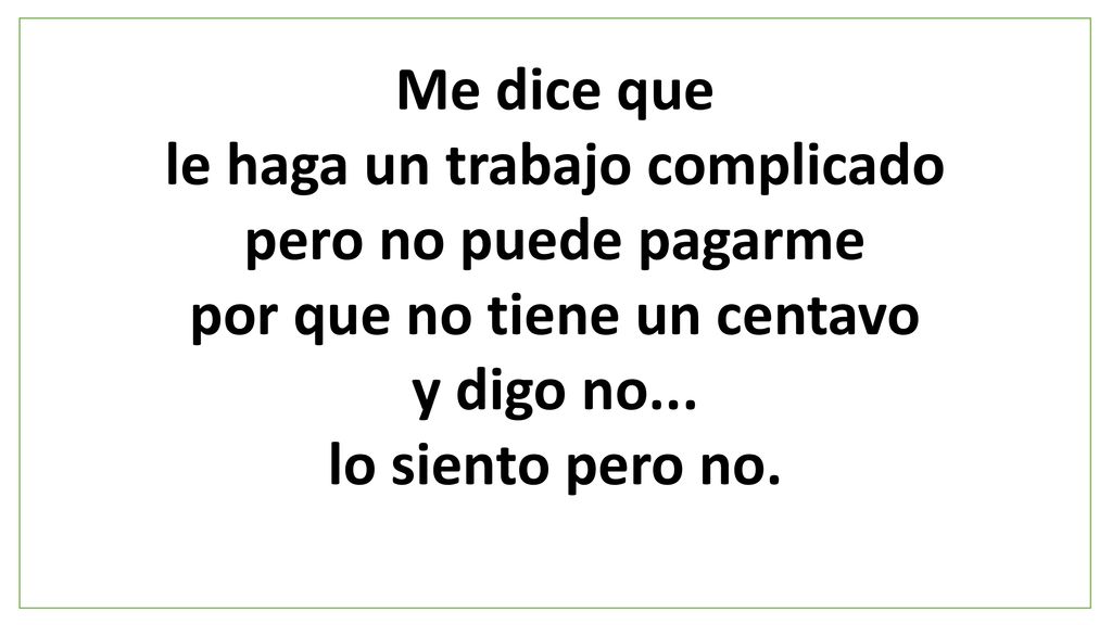 le haga un trabajo complicado por que no tiene un centavo