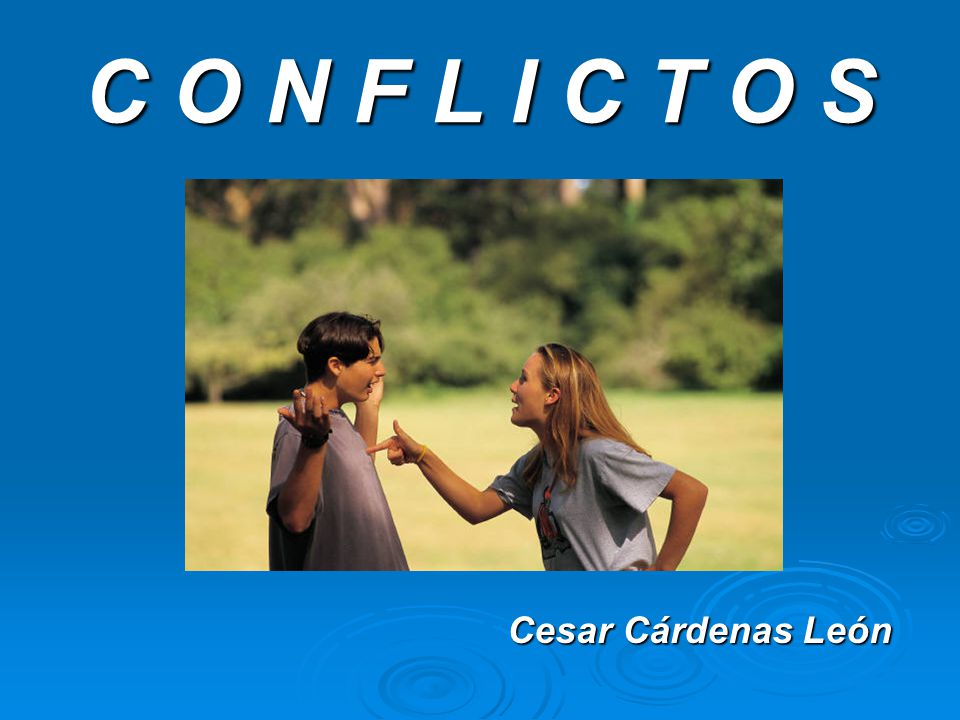 C O N F L I C T O S Cesar Cárdenas León