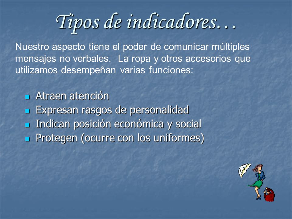 Tipos de indicadores… Atraen atención Expresan rasgos de personalidad