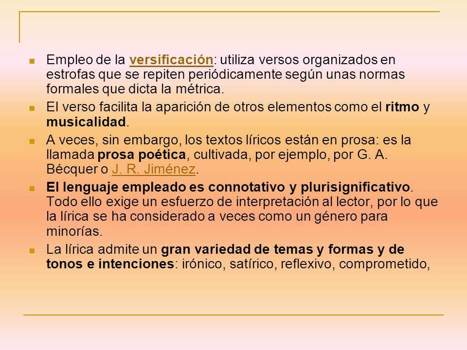 Empleo de la versificación: utiliza versos organizados en estrofas que se repiten periódicamente según unas normas formales que dicta la métrica.