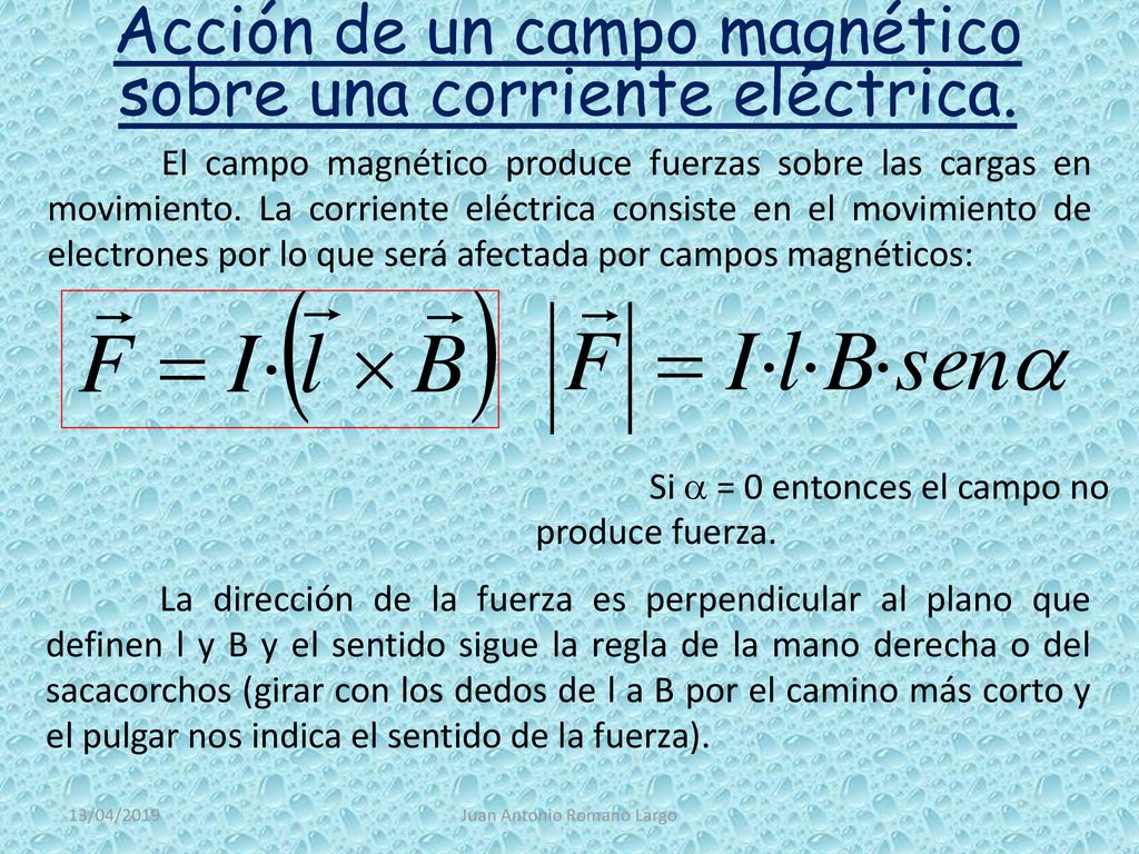 Acción de un campo magnético sobre una corriente eléctrica.