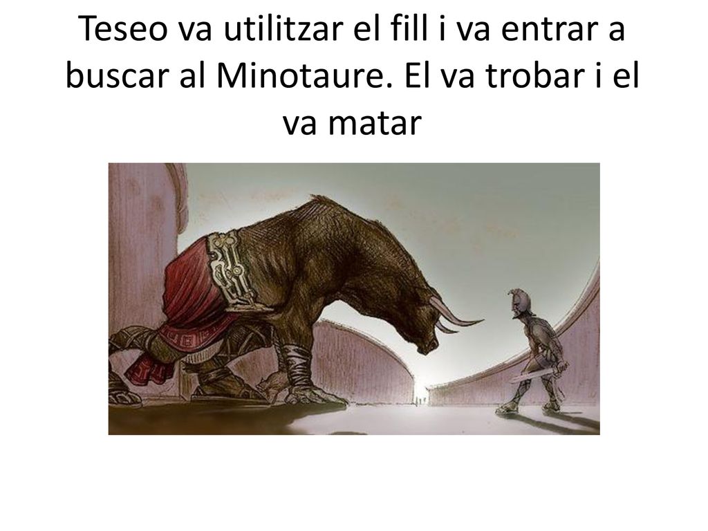 Teseo va utilitzar el fill i va entrar a buscar al Minotaure