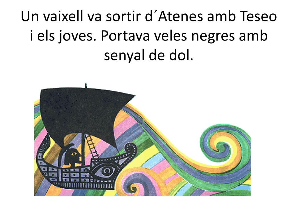 Un vaixell va sortir d´Atenes amb Teseo i els joves