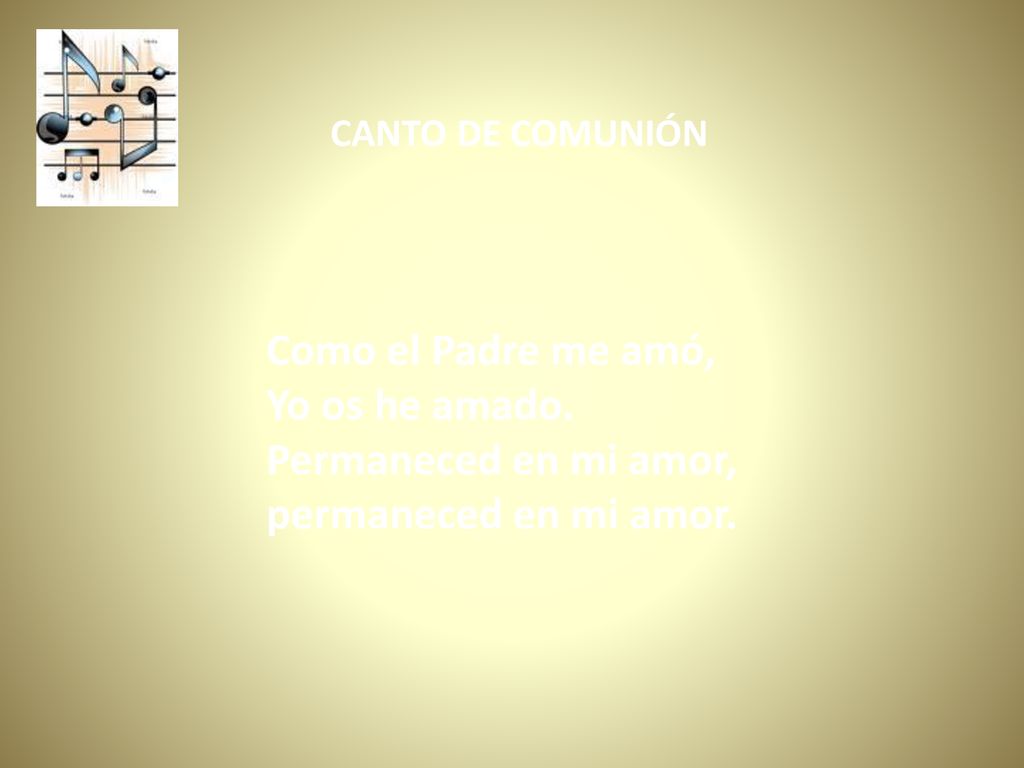 Como el Padre me amó, Yo os he amado. Permaneced en mi amor,