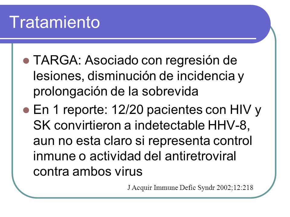 Tratamiento TARGA: Asociado con regresión de lesiones, disminución de incidencia y prolongación de la sobrevida.