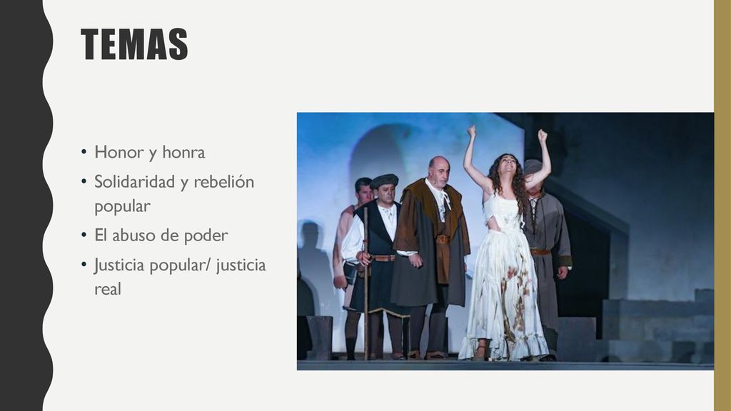 TEMAS Honor y honra Solidaridad y rebelión popular El abuso de poder