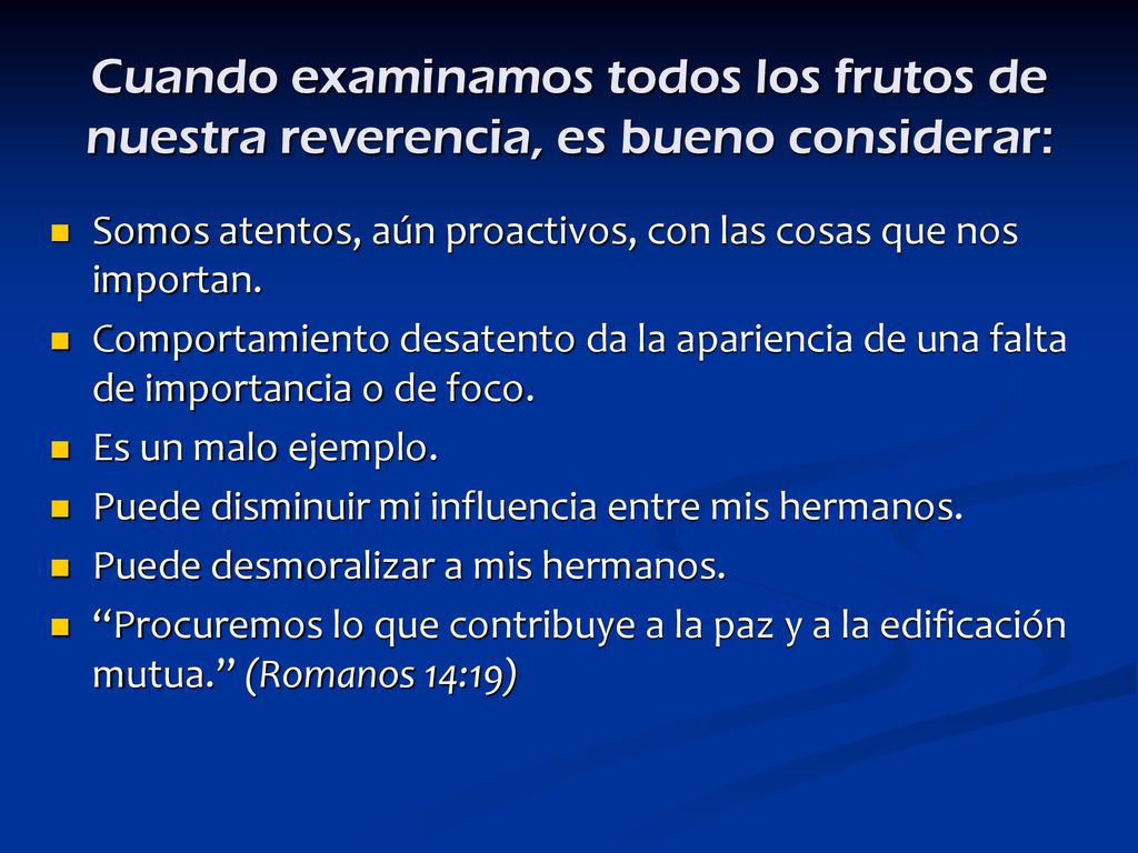 Cuando examinamos todos los frutos de nuestra reverencia, es bueno considerar: