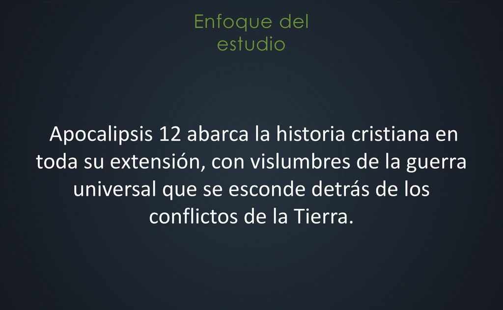 Apocalipsis 12 abarca la historia cristiana en toda su extensión, con vislumbres de la guerra universal que se esconde detrás de los conflictos de la Tierra.