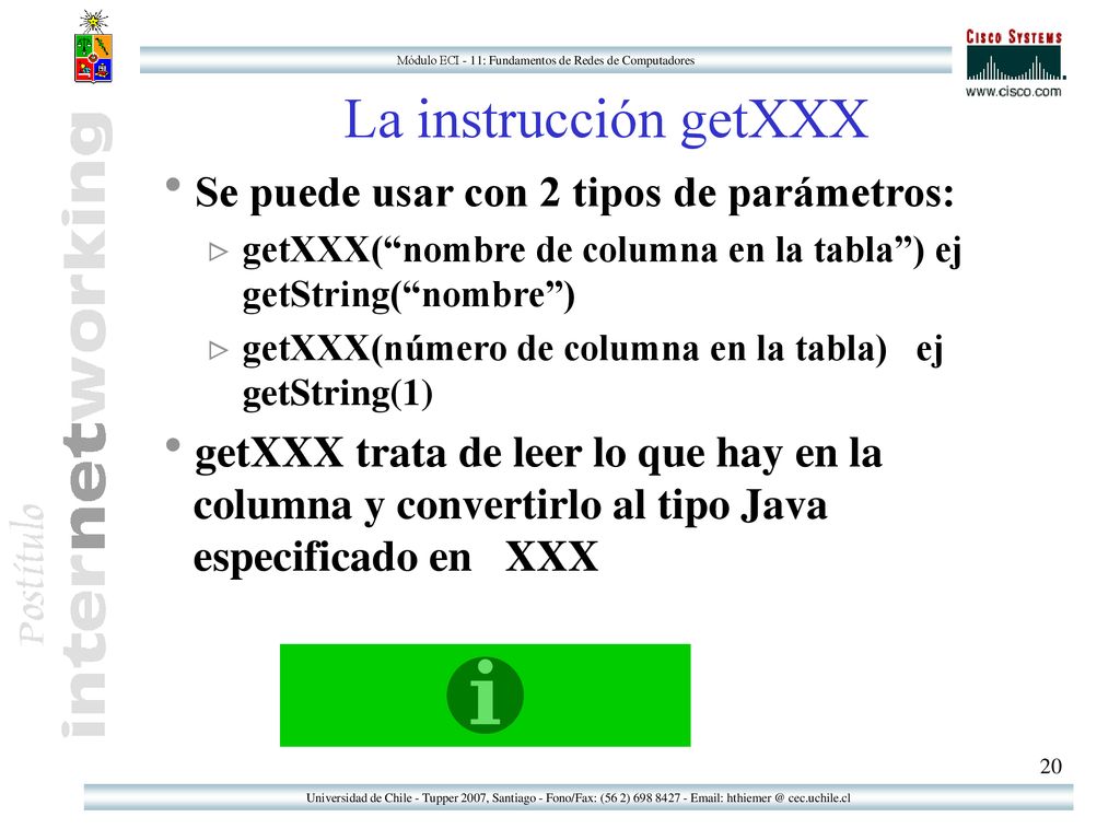 La instrucción getXXX Se puede usar con 2 tipos de parámetros: