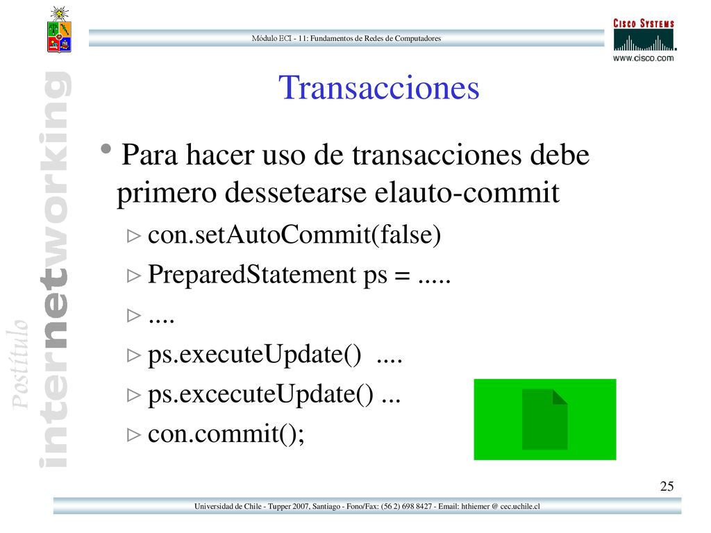 Transacciones Para hacer uso de transacciones debe primero dessetearse elauto-commit. con.setAutoCommit(false)
