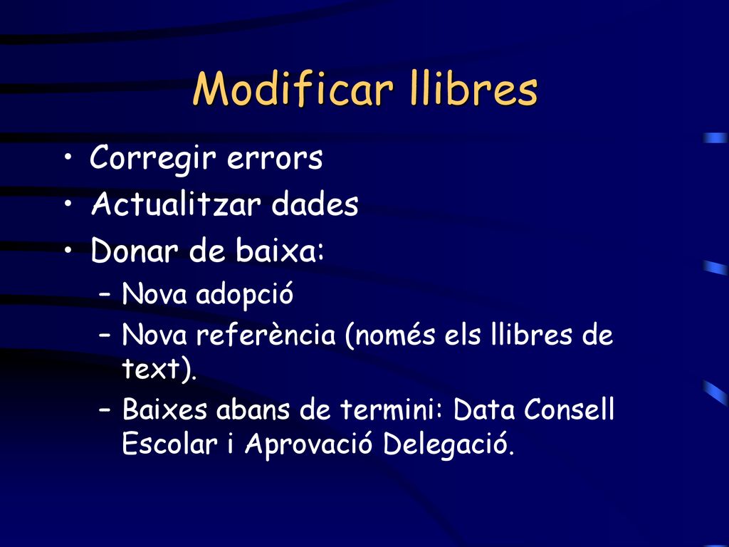 Modificar llibres Corregir errors Actualitzar dades Donar de baixa: