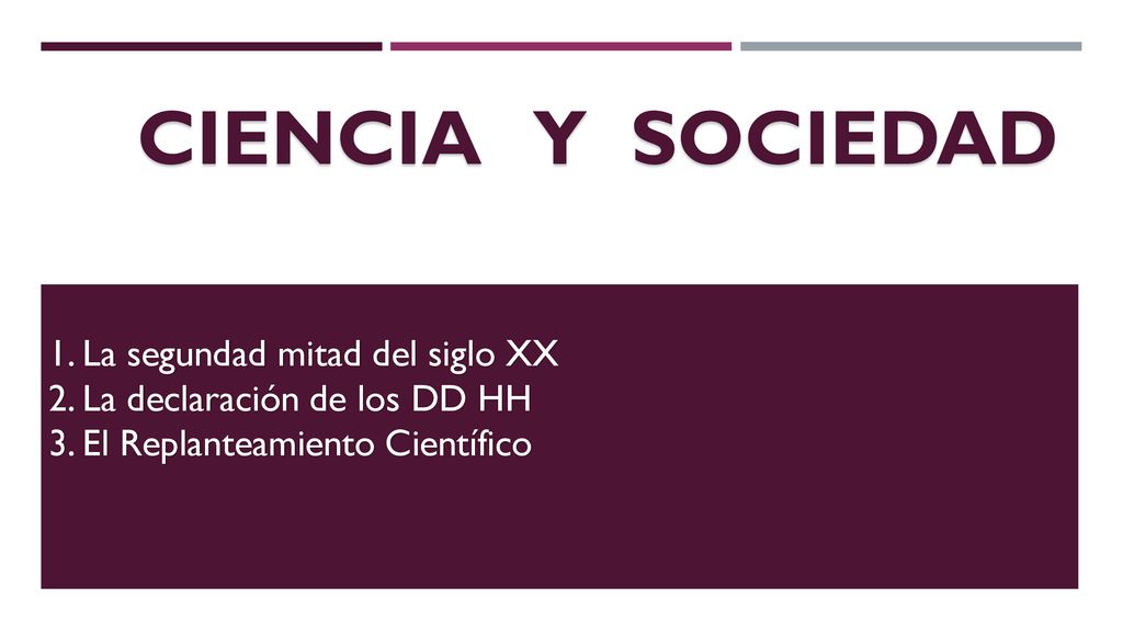 CIENCIA Y SOCIEDAD 1. La segundad mitad del siglo XX