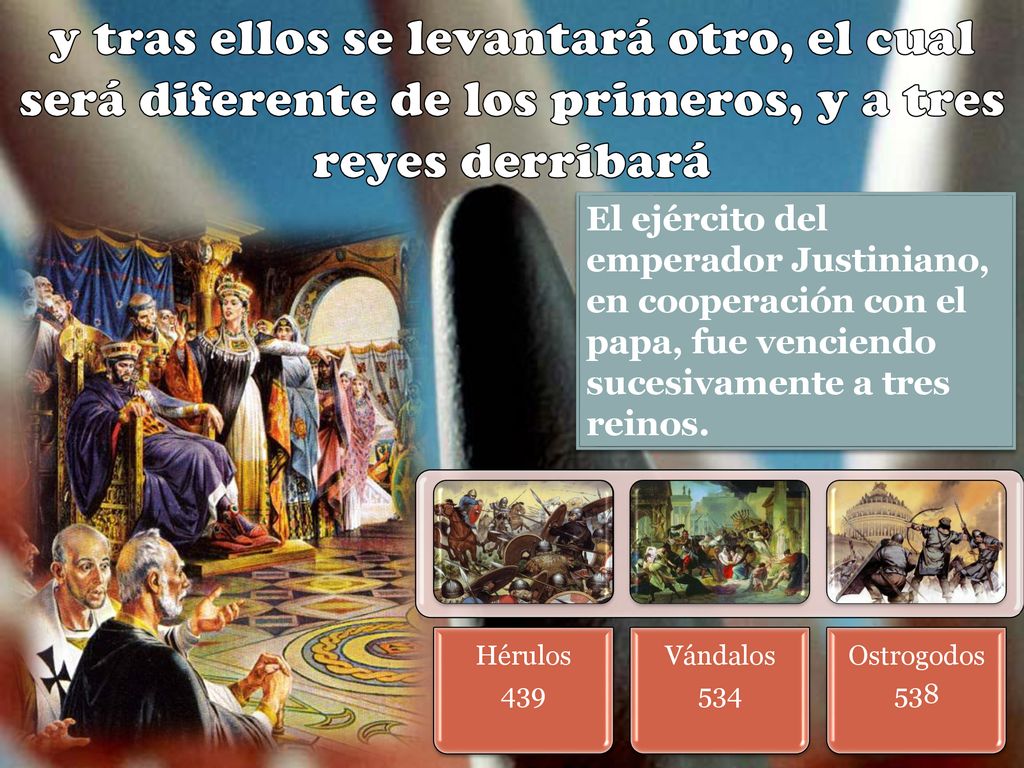 y tras ellos se levantará otro, el cual será diferente de los primeros, y a tres reyes derribará