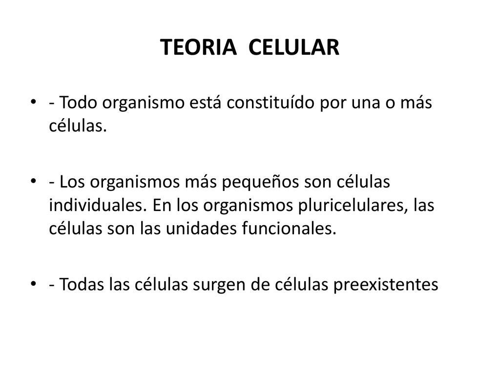 TEORIA CELULAR - Todo organismo está constituído por una o más células.