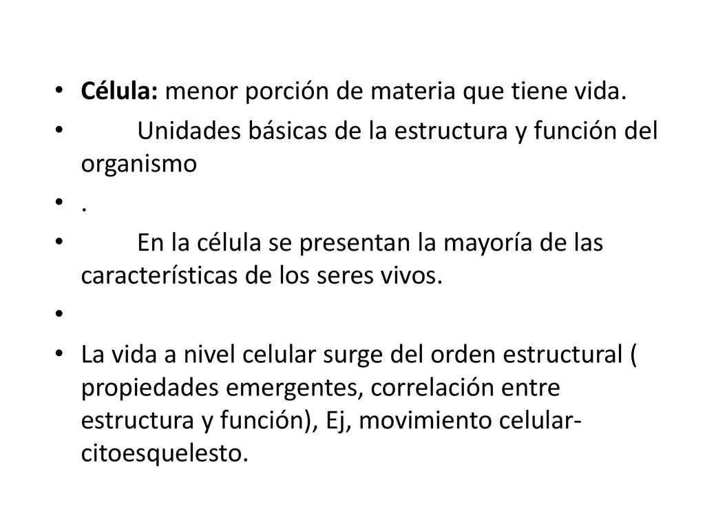 Célula: menor porción de materia que tiene vida.