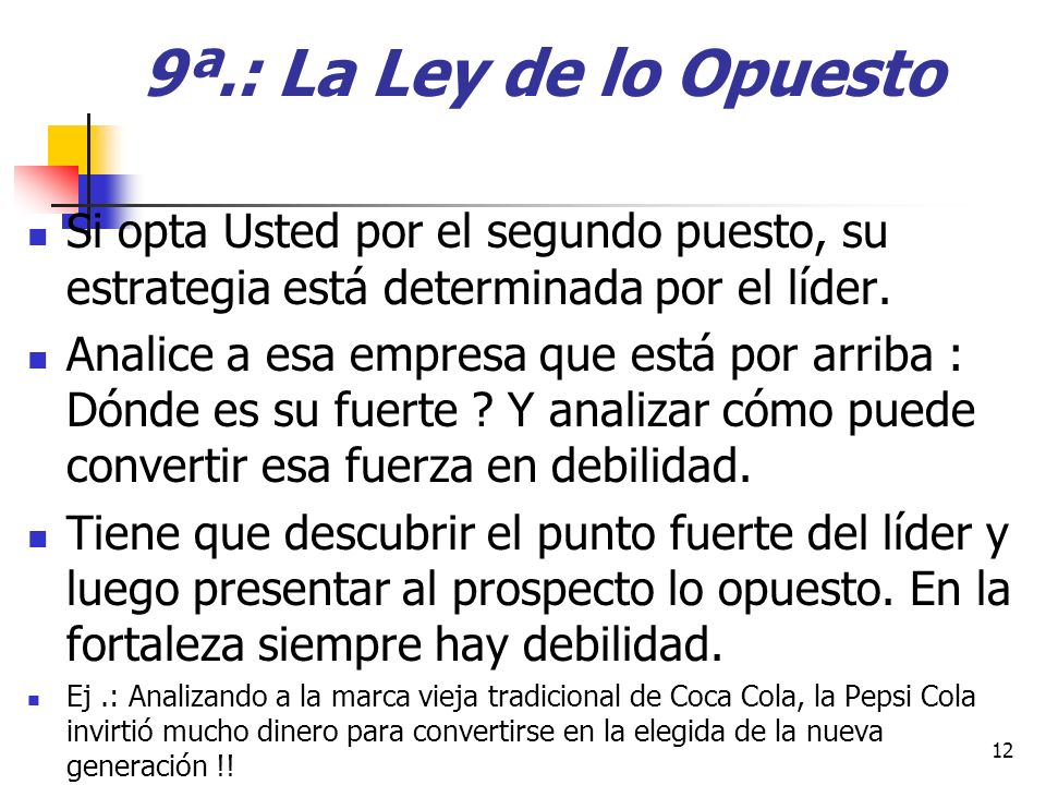 9ª.: La Ley de lo Opuesto Si opta Usted por el segundo puesto, su estrategia está determinada por el líder.