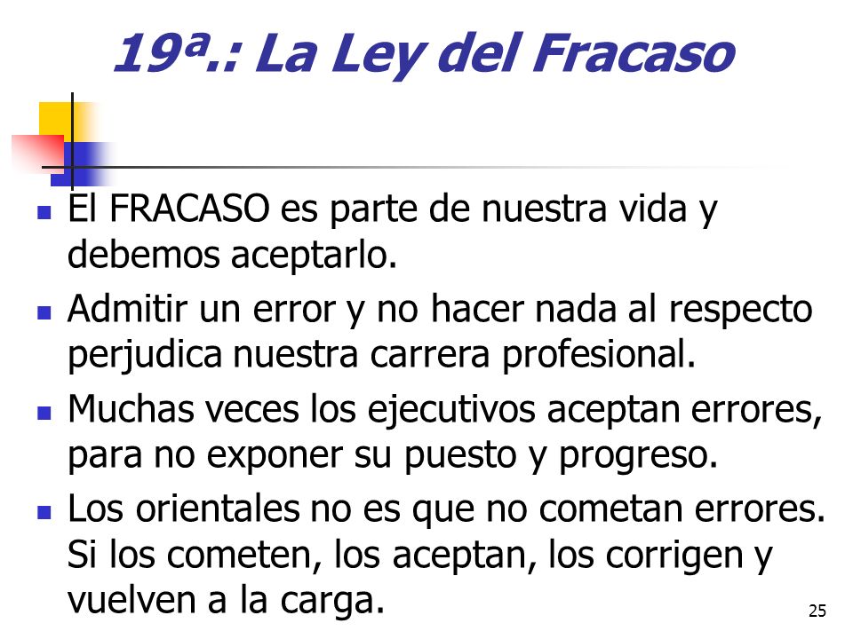19ª.: La Ley del Fracaso El FRACASO es parte de nuestra vida y debemos aceptarlo.